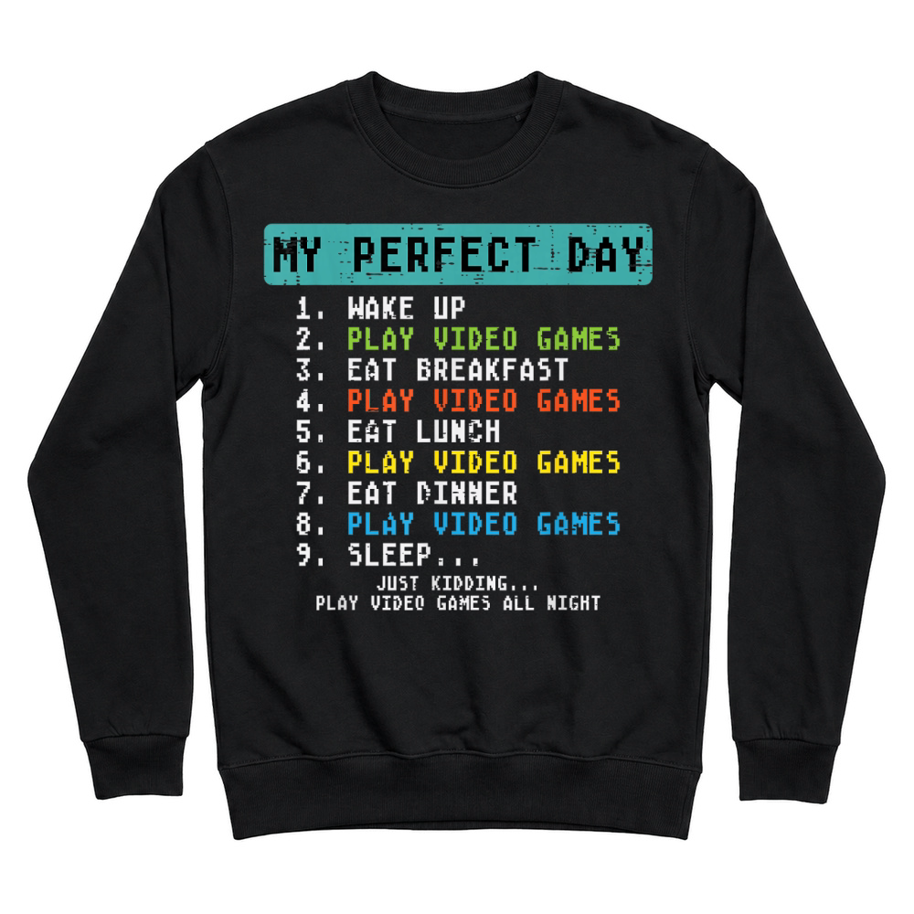 Product My Perfect Day Play Video Games Funny Gamer Men Boys Kids T Shirt Unisex Sweatshirt