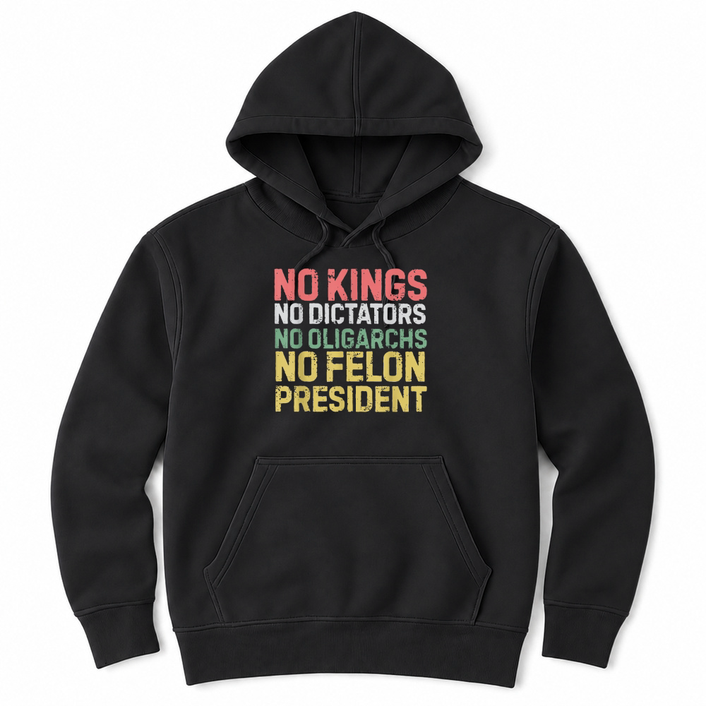 Product No Kings No Dictators No Oligarchs No Felon Unisex Hoodie