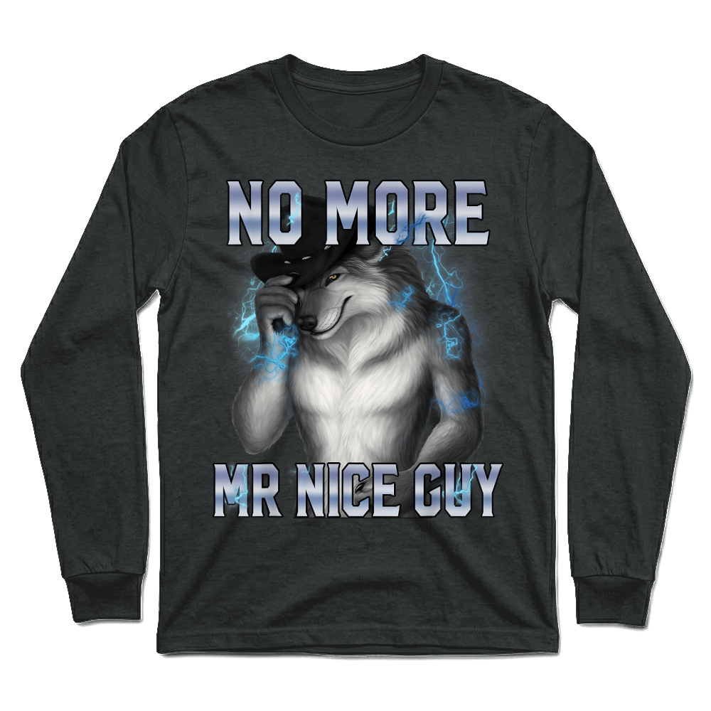 Product No More Mr Nice Guy Funny Alpha Wolf Meme Unhinged Brainrot T Shirt Unisex Longsleeve