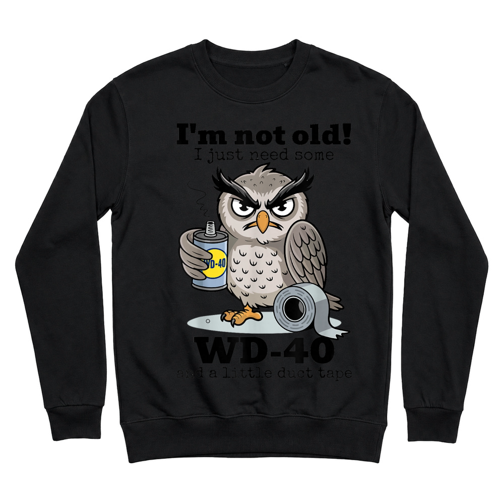 Product Owl I'm Not Old I Just Need Some WD 40 & A Little Duct Tape T Shirt Unisex Sweatshirt