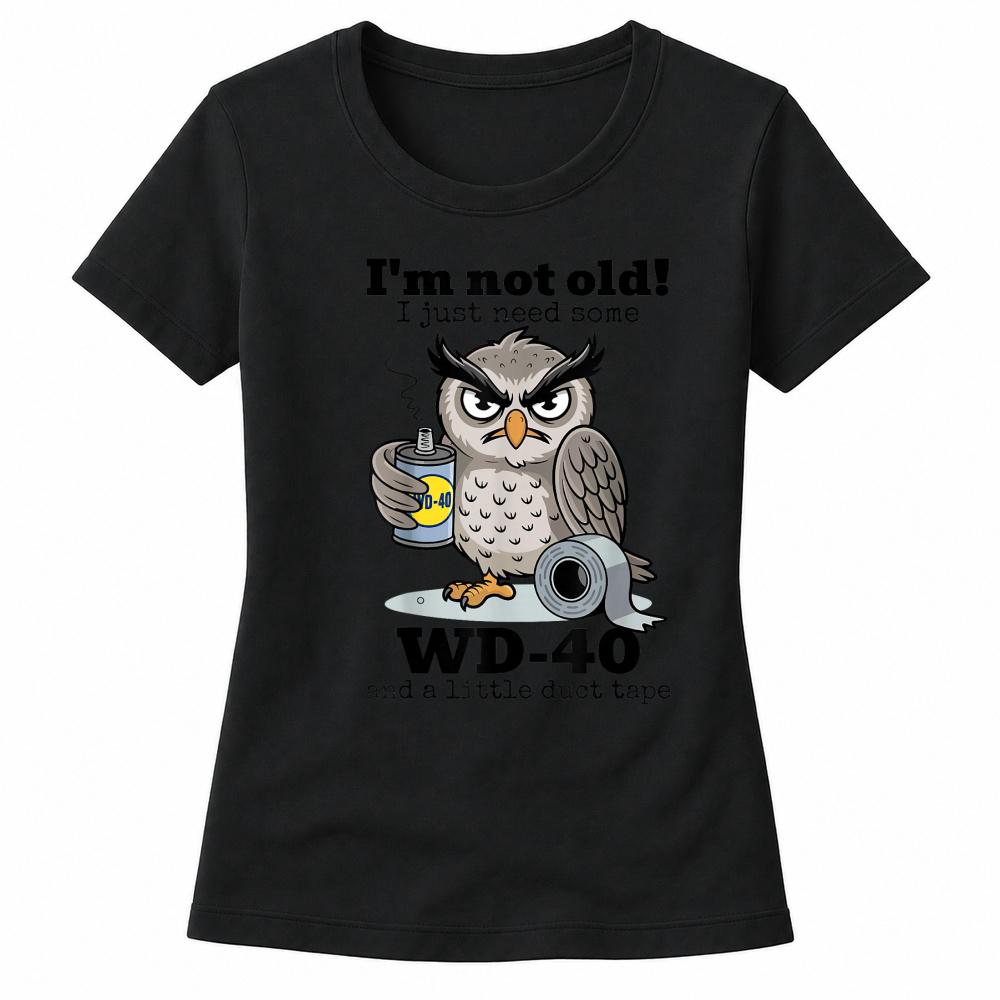 Product Owl I'm Not Old I Just Need Some WD 40 & A Little Duct Tape T Shirt Women's T-shirts