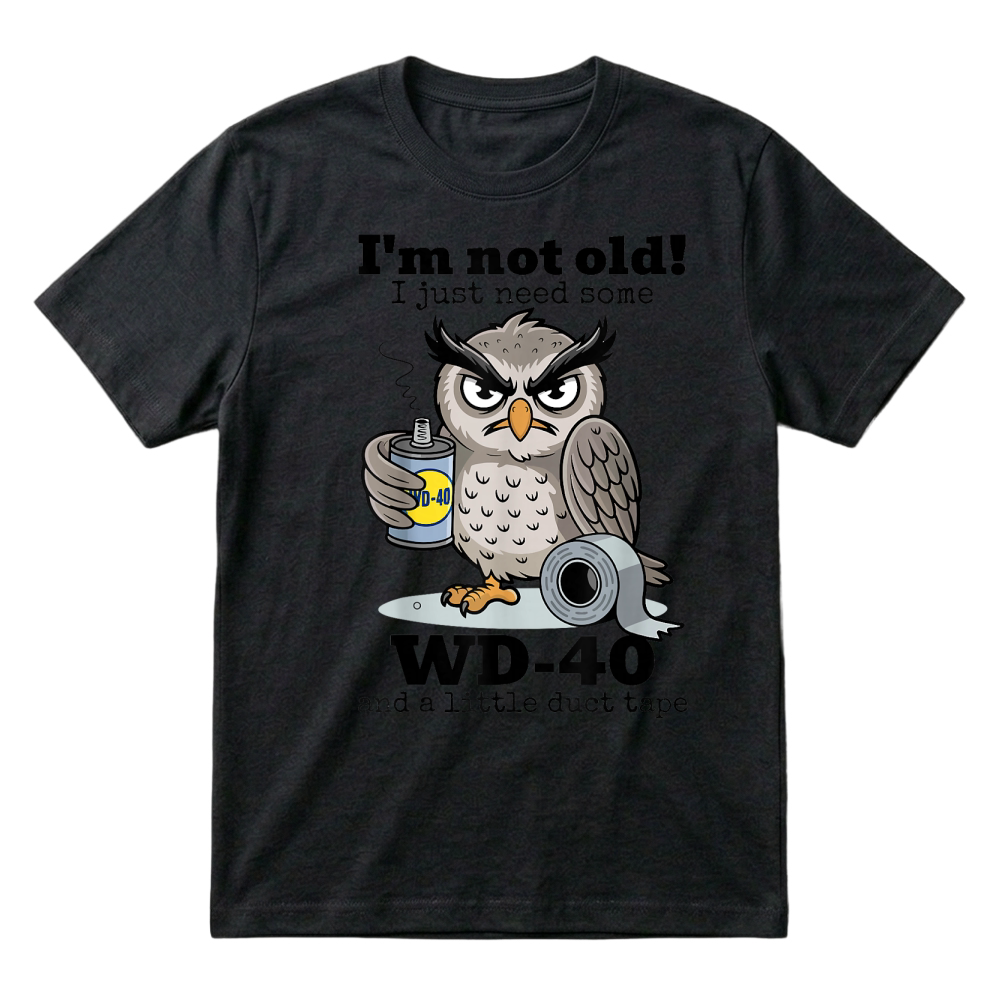Product Owl I'm Not Old I Just Need Some WD 40 & A Little Duct Tape T Shirt T-Shirt