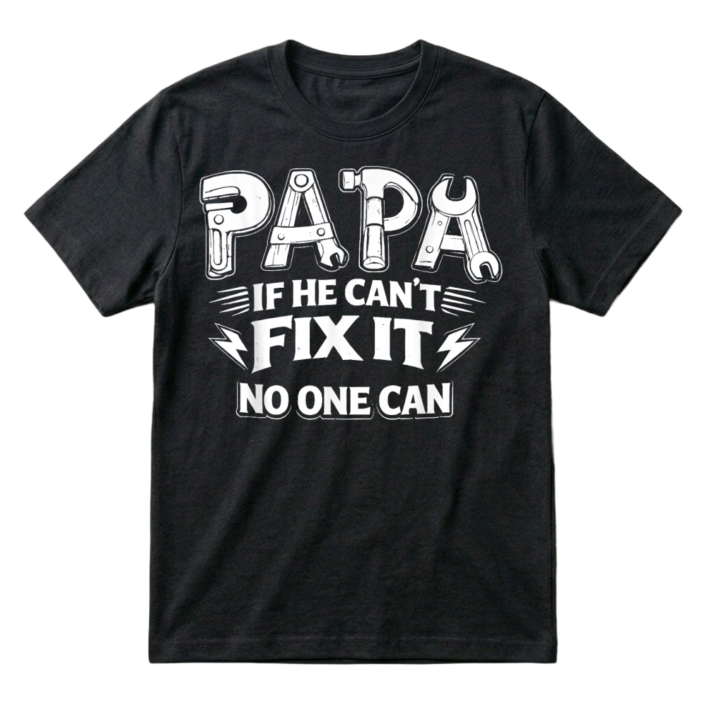 Product Papa If He Can't Fix It No One Can Dad Handyman Father's Day T Shirt T-Shirt