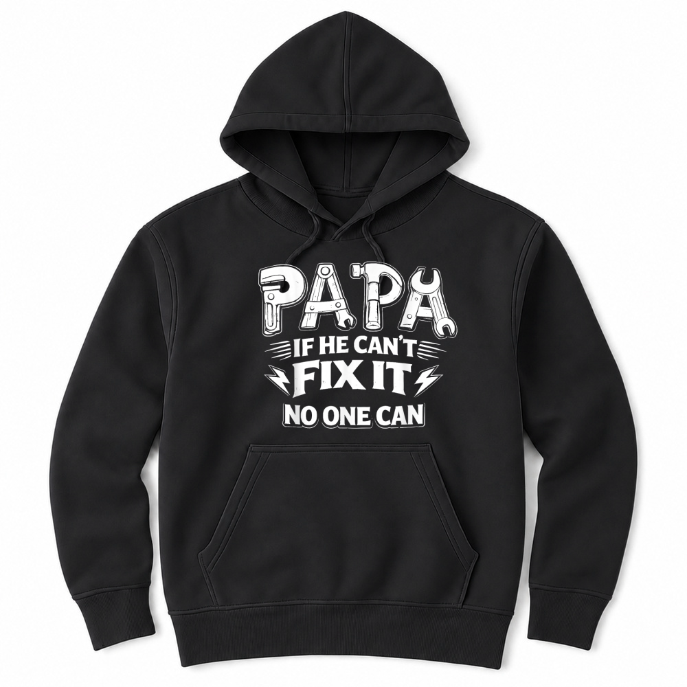 Product Papa If He Can't Fix It No One Can Dad Handyman Father's Day T Shirt Unisex Hoodie