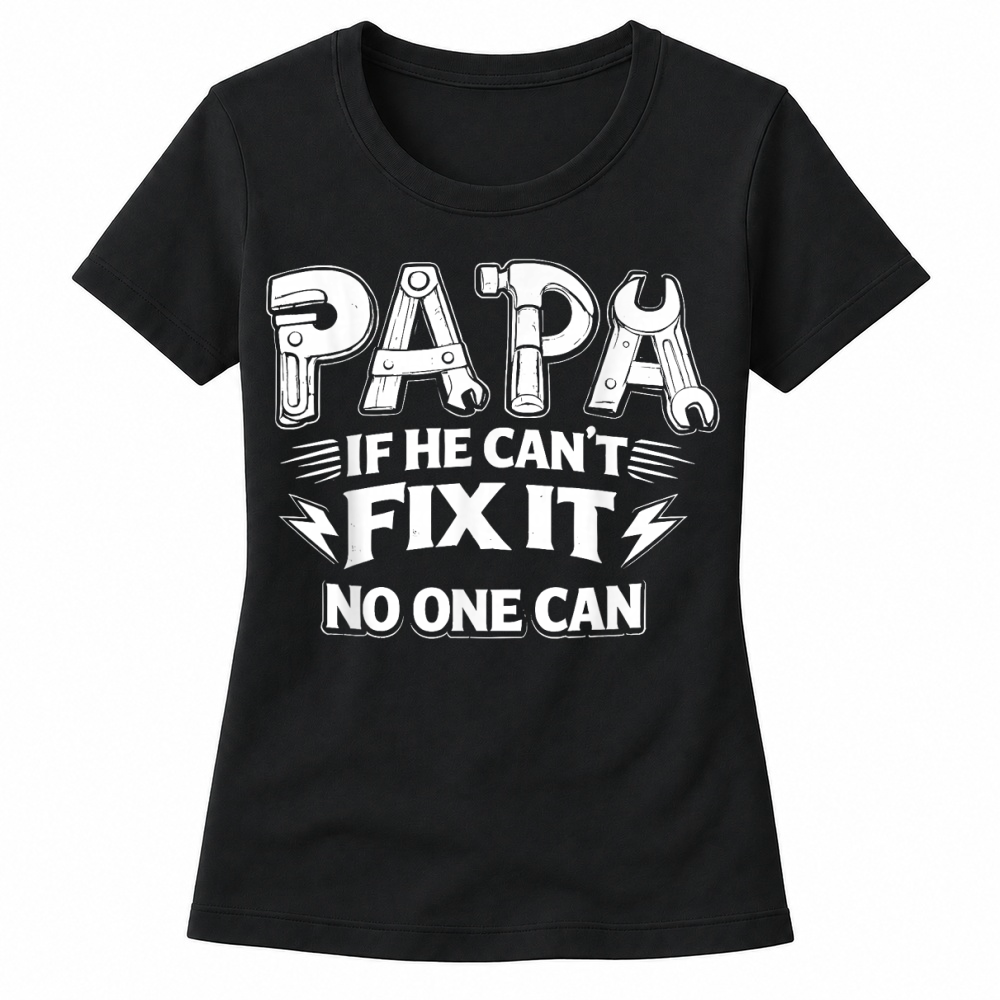 Product Papa If He Can't Fix It No One Can Dad Handyman Father's Day T Shirt Women's T-shirts