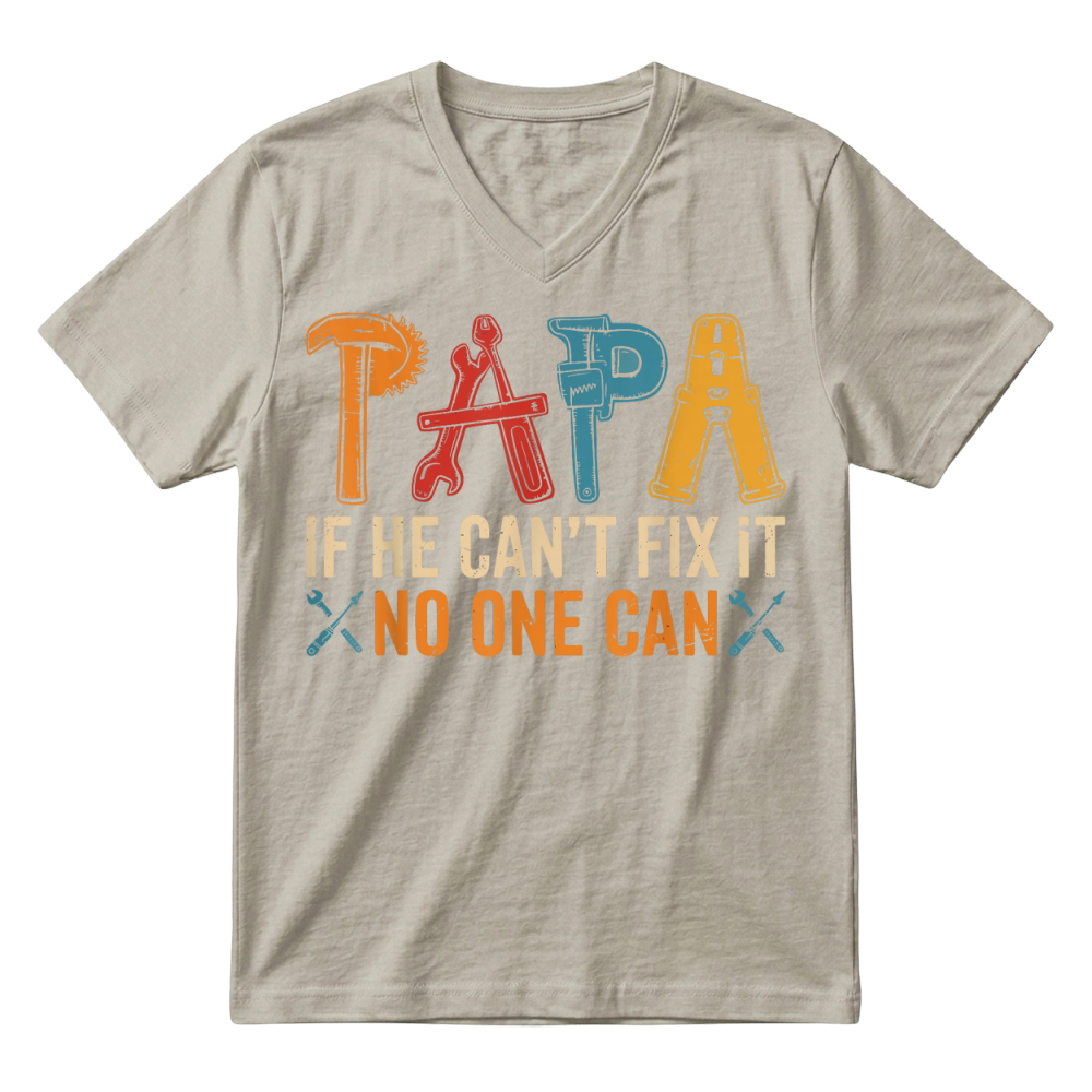 Product Papa If He Can't Fix It No One Can Father's Day Dad Grandpa T Shirt V-Neck T-shirt