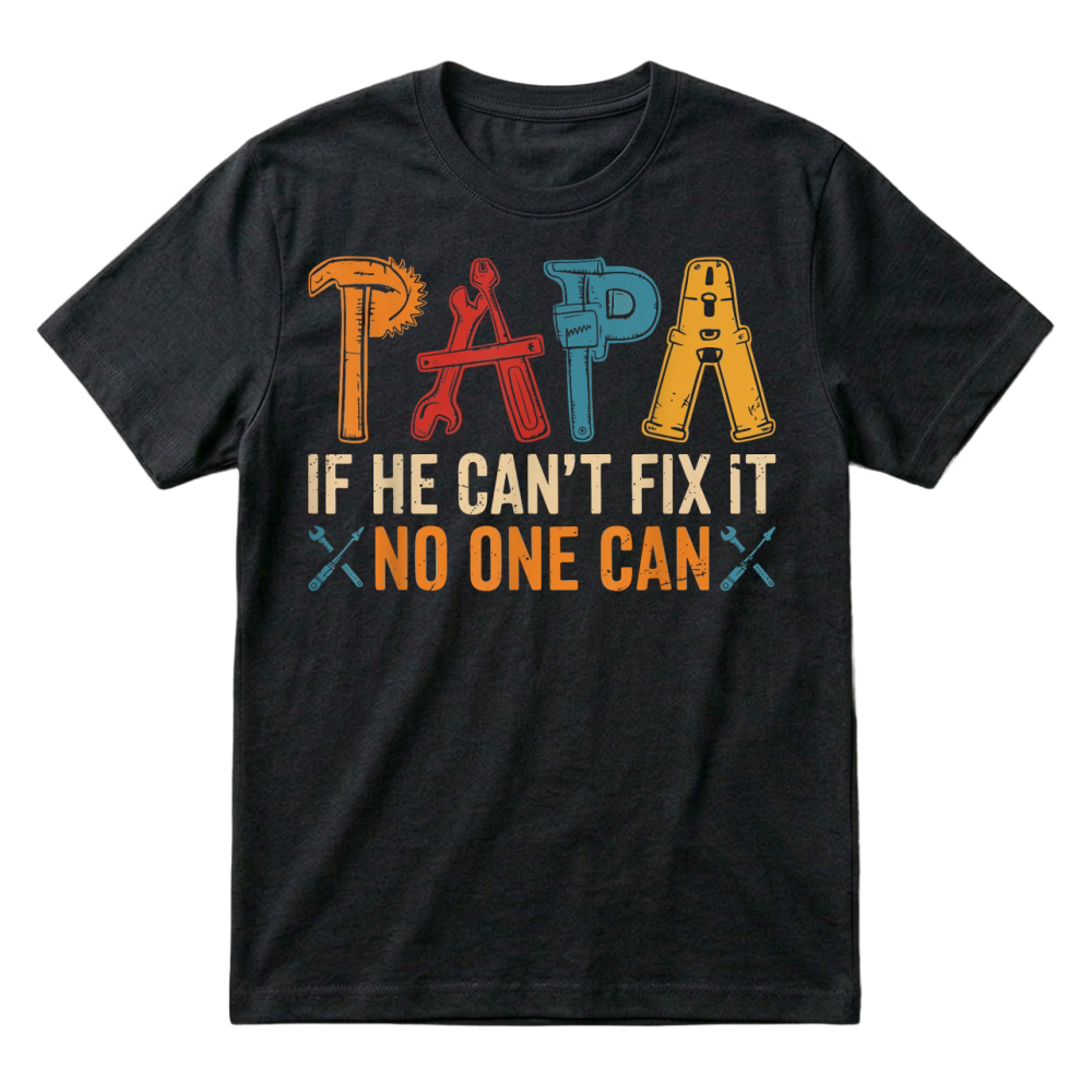 Product Papa If He Can't Fix It No One Can Father's Day Dad Grandpa T Shirt T-Shirt