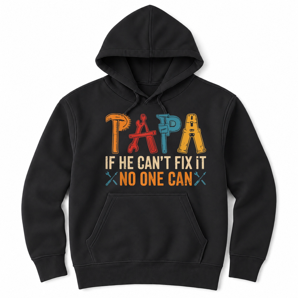Product Papa If He Can't Fix It No One Can Father's Day Dad Grandpa T Shirt Unisex Hoodie