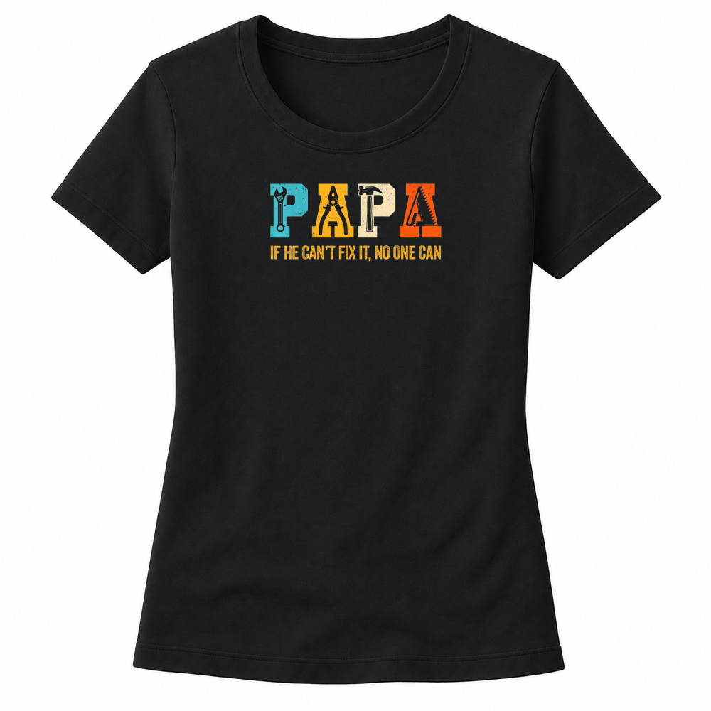 Product Papa If He Can't Fix It No One Can Funny Fathers Day Dad Men T Shirt Women's T-shirts