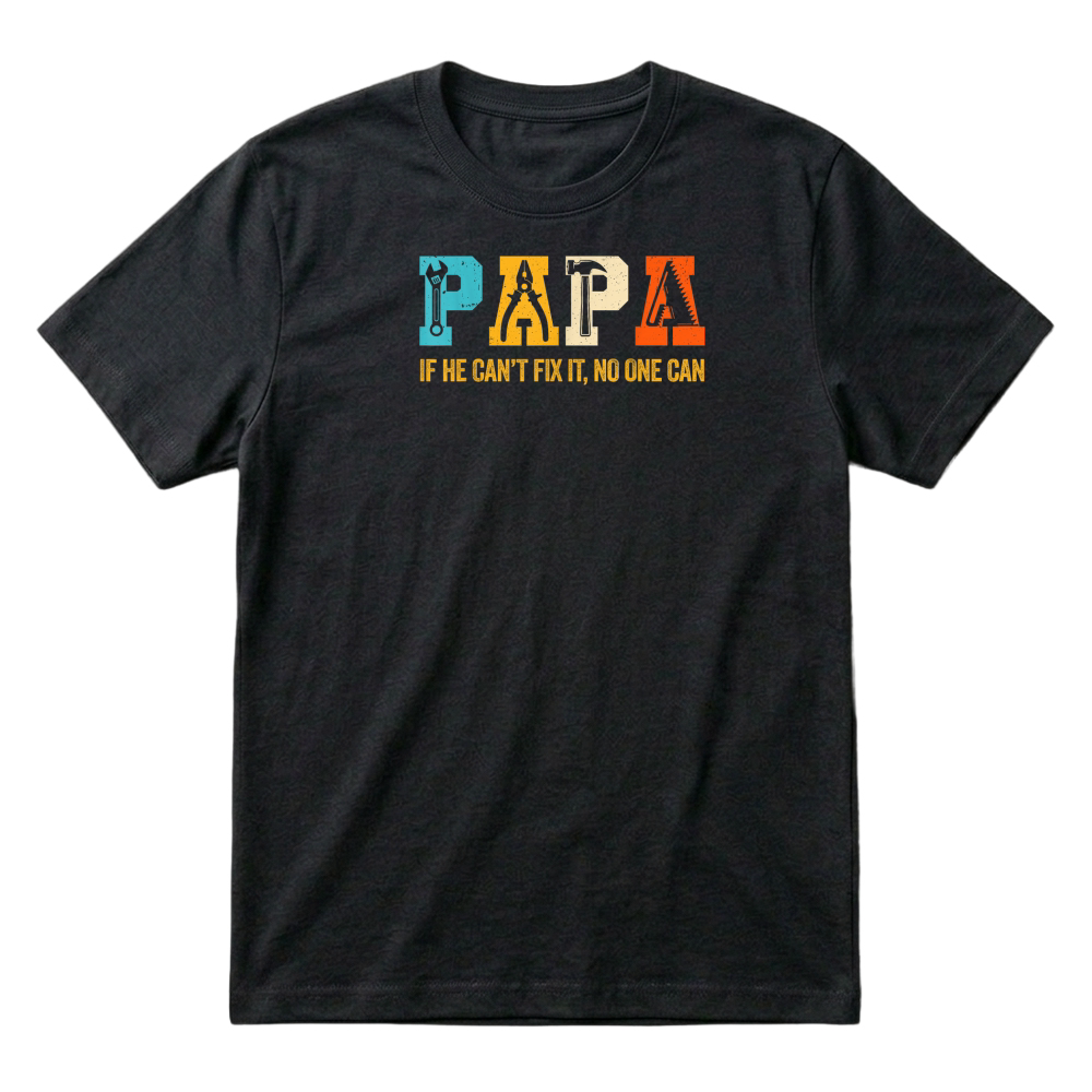 Product Papa If He Can't Fix It No One Can Funny Fathers Day Dad Men T Shirt T-Shirt