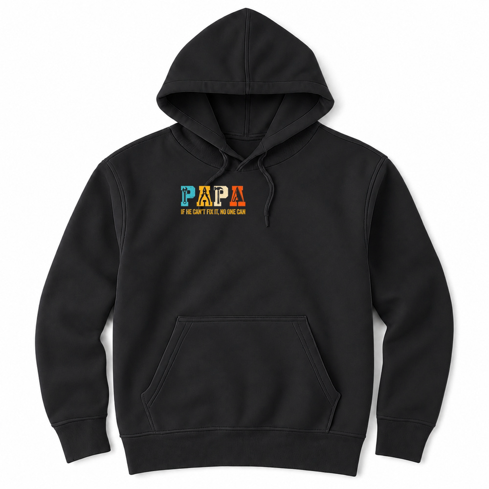 Product Papa If He Can't Fix It No One Can Funny Fathers Day Dad Men T Shirt Unisex Hoodie