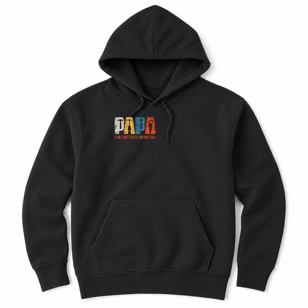 Product Papa If He Cant Fix It No One Can Funny Fathers Day Men Dad T Shirt Unisex Hoodie