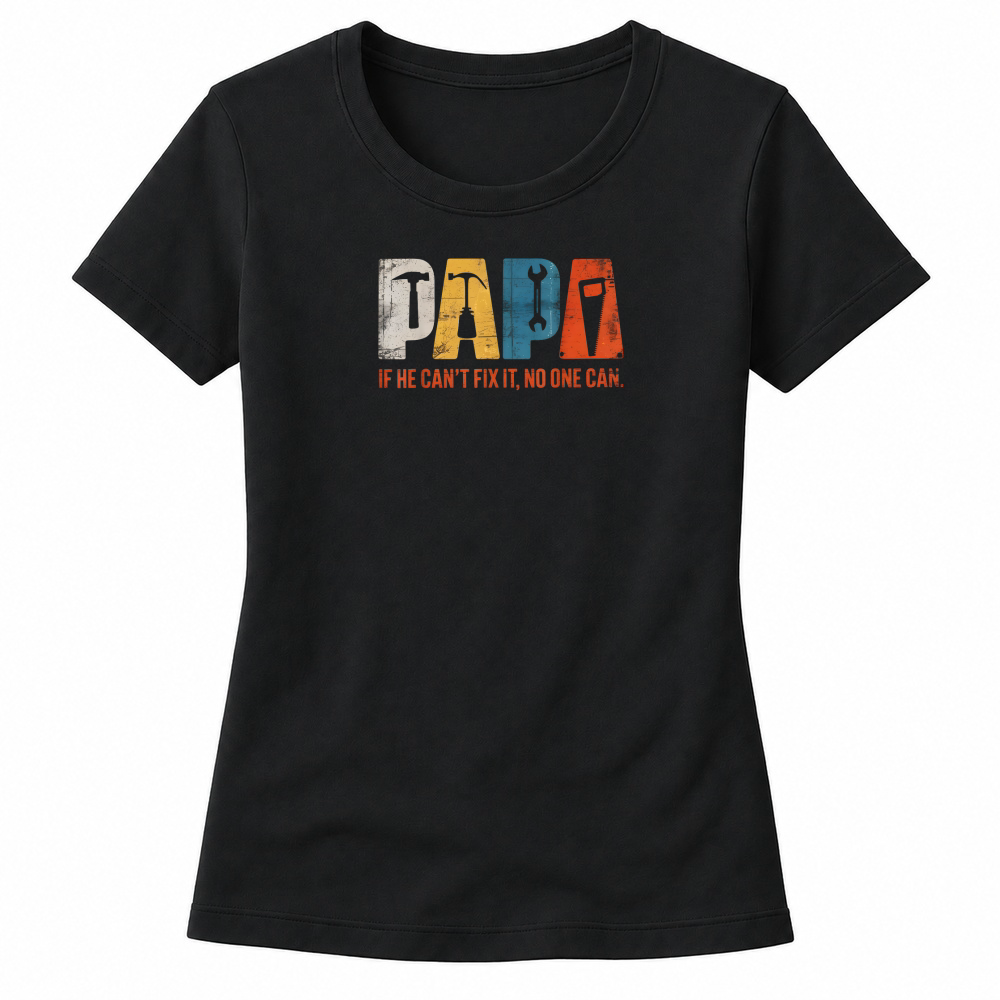 Product Papa If He Cant Fix It No One Can Funny Fathers Day Men Dad T Shirt Women's T-shirts