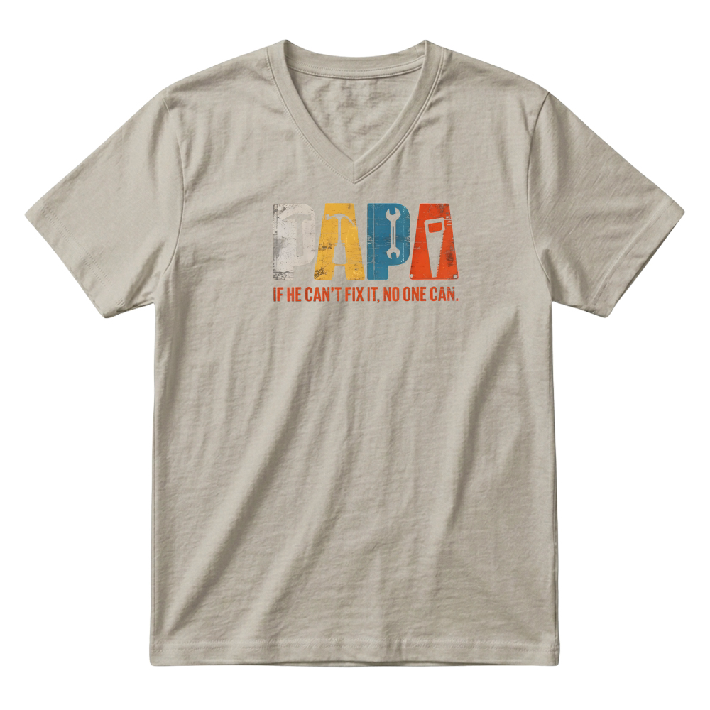 Product Papa If He Cant Fix It No One Can Funny Fathers Day Men Dad T Shirt V-Neck T-shirt