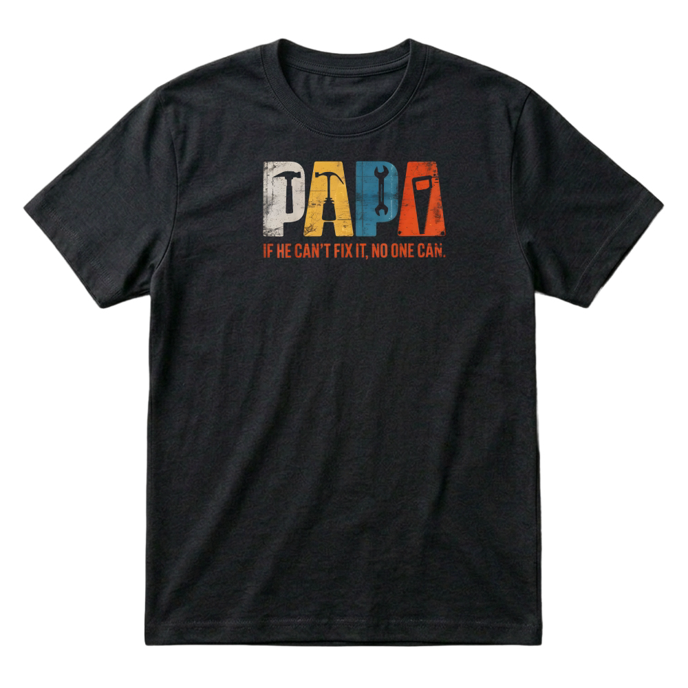 Product Papa If He Cant Fix It No One Can Funny Fathers Day Men Dad T Shirt T-Shirt
