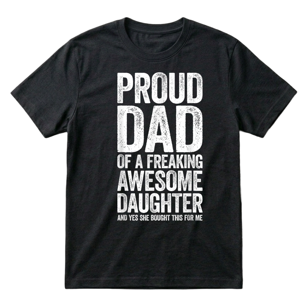 Product Proud Dad of A Freaking Awesome Daughter Shirt Fathers Day T Shirt T-Shirt