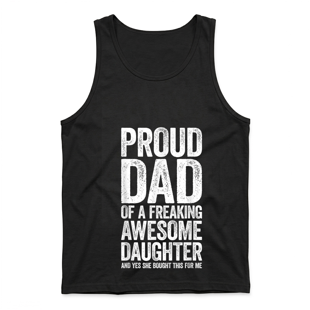 Product Proud Dad of A Freaking Awesome Daughter Shirt Fathers Day T Shirt Tank Top