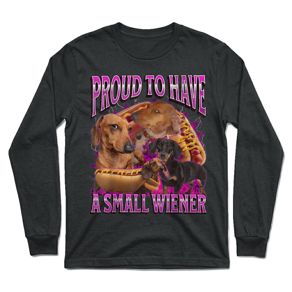 Product Proud to Have A Small Wiener Funny Offensive Dachshund Unisex Longsleeve