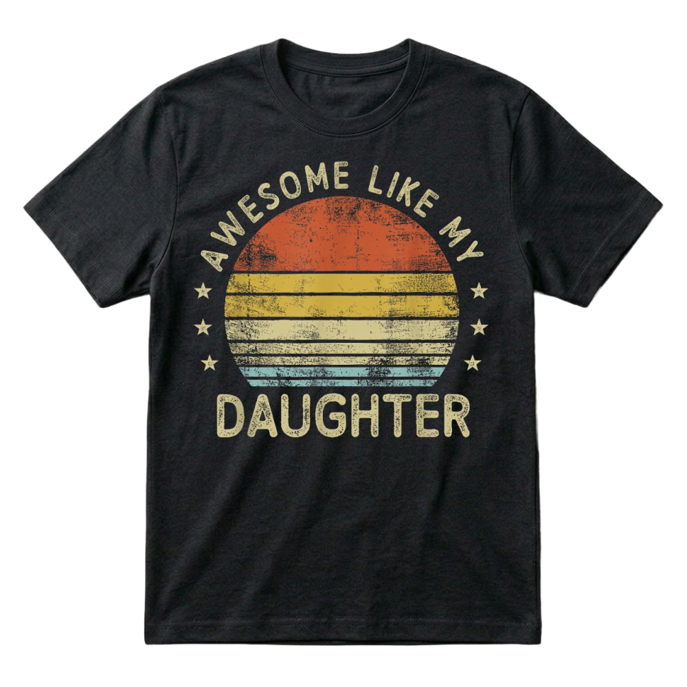 Product Retro Awesome Like My Daughter Funny Fathers Day Dad Gifts T Shirt T-Shirt