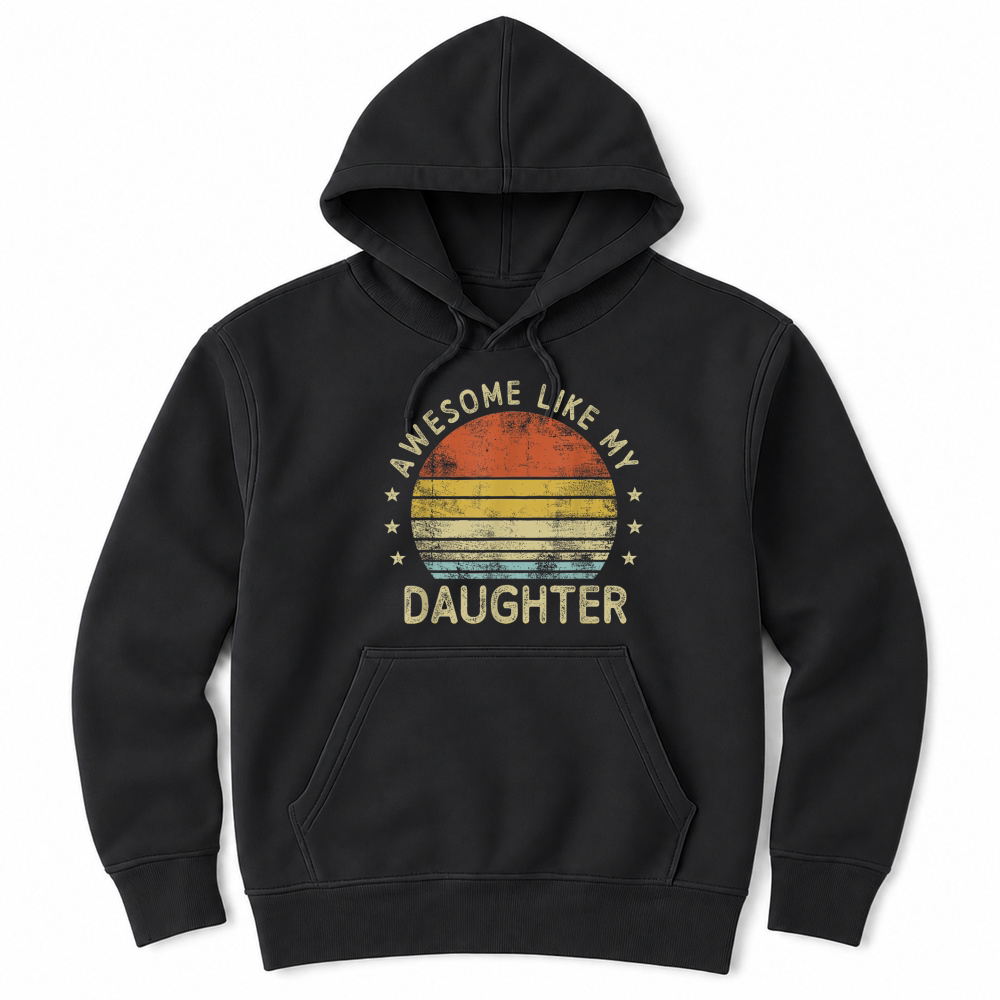 Product Retro Awesome Like My Daughter Funny Fathers Day Dad Gifts T Shirt Unisex Hoodie
