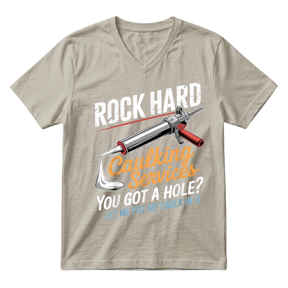 Product Rock Hard Caulking Service Funny Adult Humor T Shirt V-Neck T-shirt