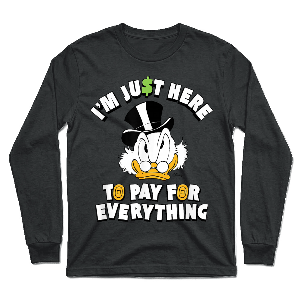Product Scrooge McDuck I'm Just Here to Pay for Everything T Shirt Unisex Longsleeve