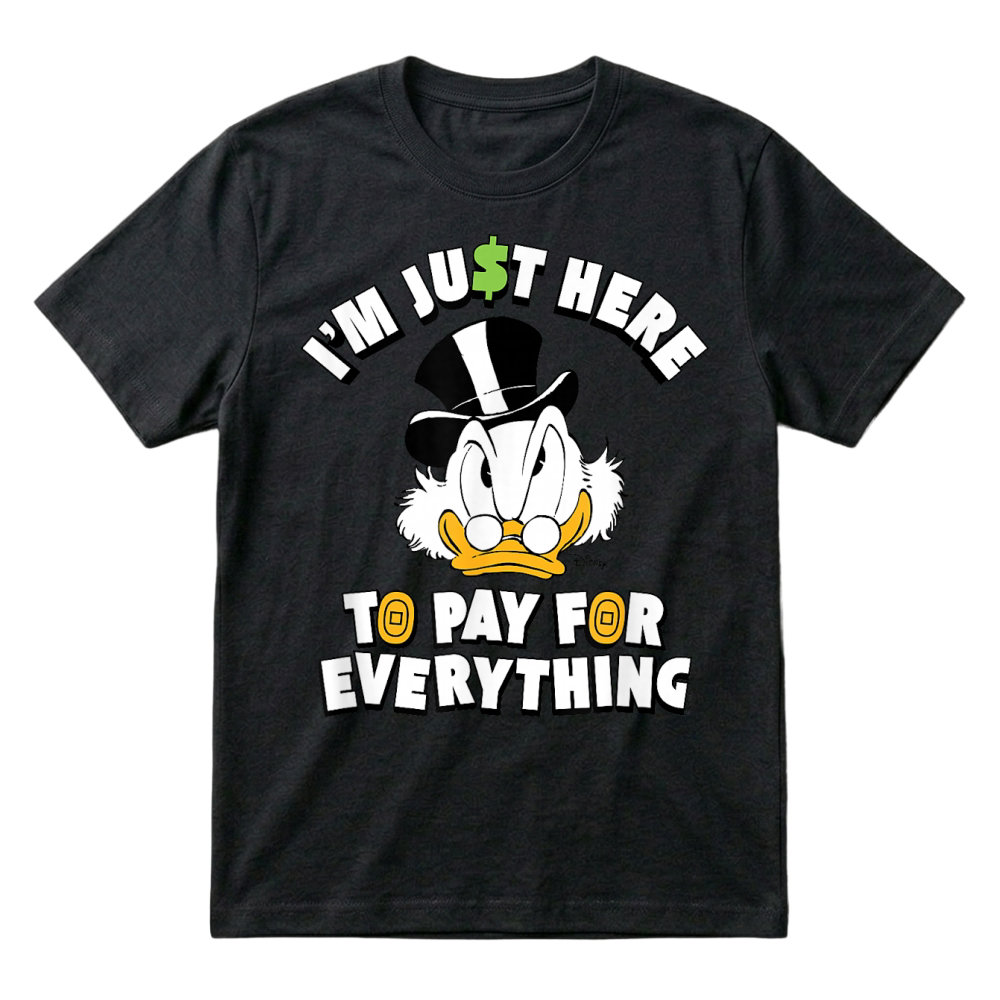 Product Scrooge McDuck I'm Just Here to Pay for Everything T Shirt T-Shirt