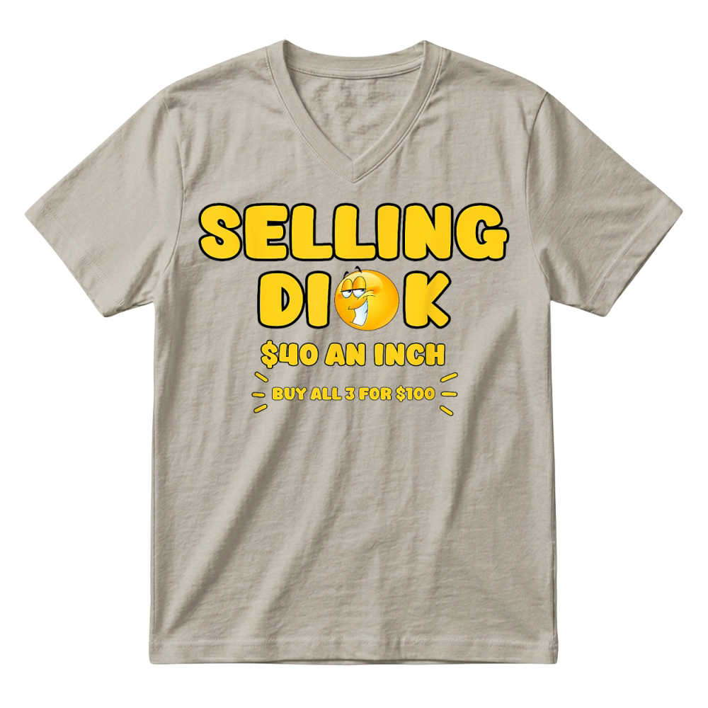 Product Selling Dick Funny Adult Meme Humor for Men T Shirt V-Neck T-shirt