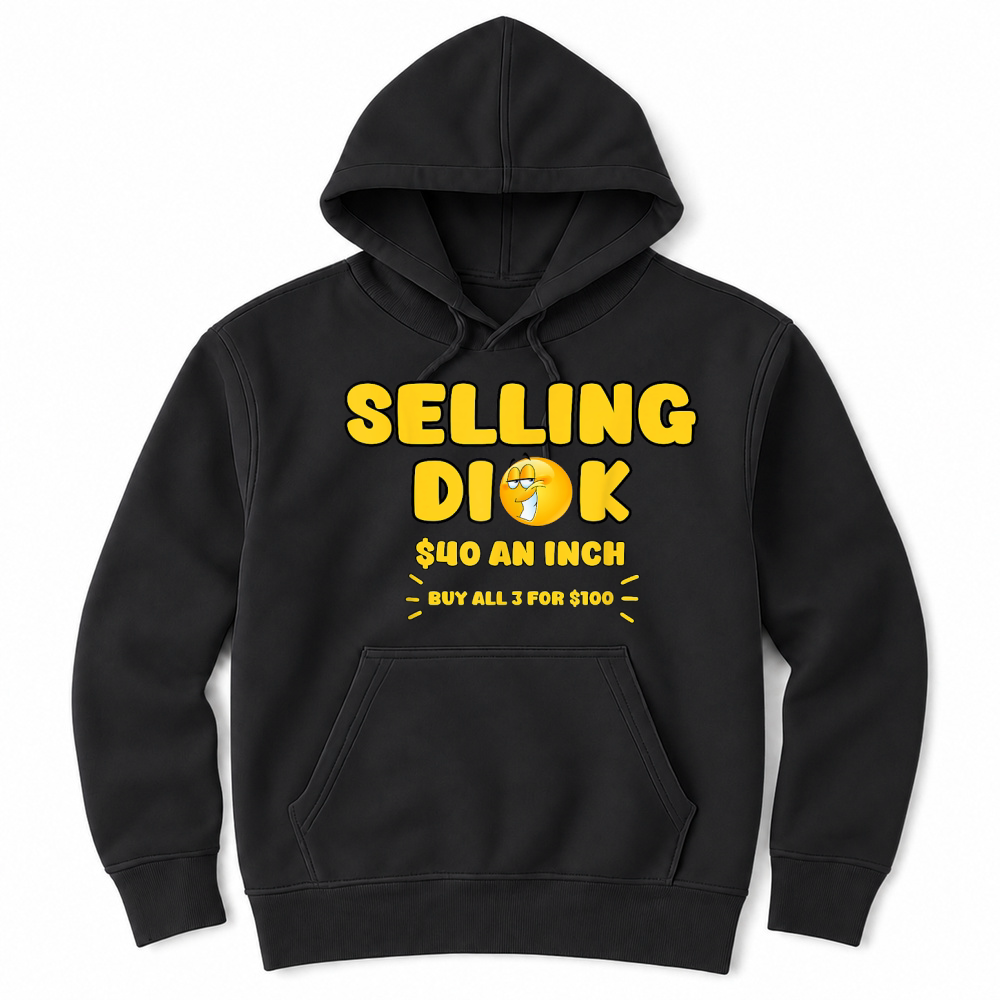 Product Selling Dick Funny Adult Meme Humor for Men T Shirt Unisex Hoodie