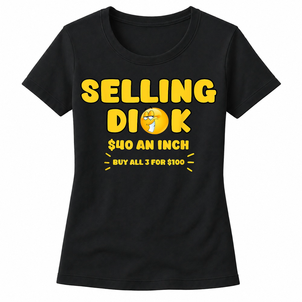 Product Selling Dick Funny Adult Meme Humor for Men T Shirt Women's T-shirts