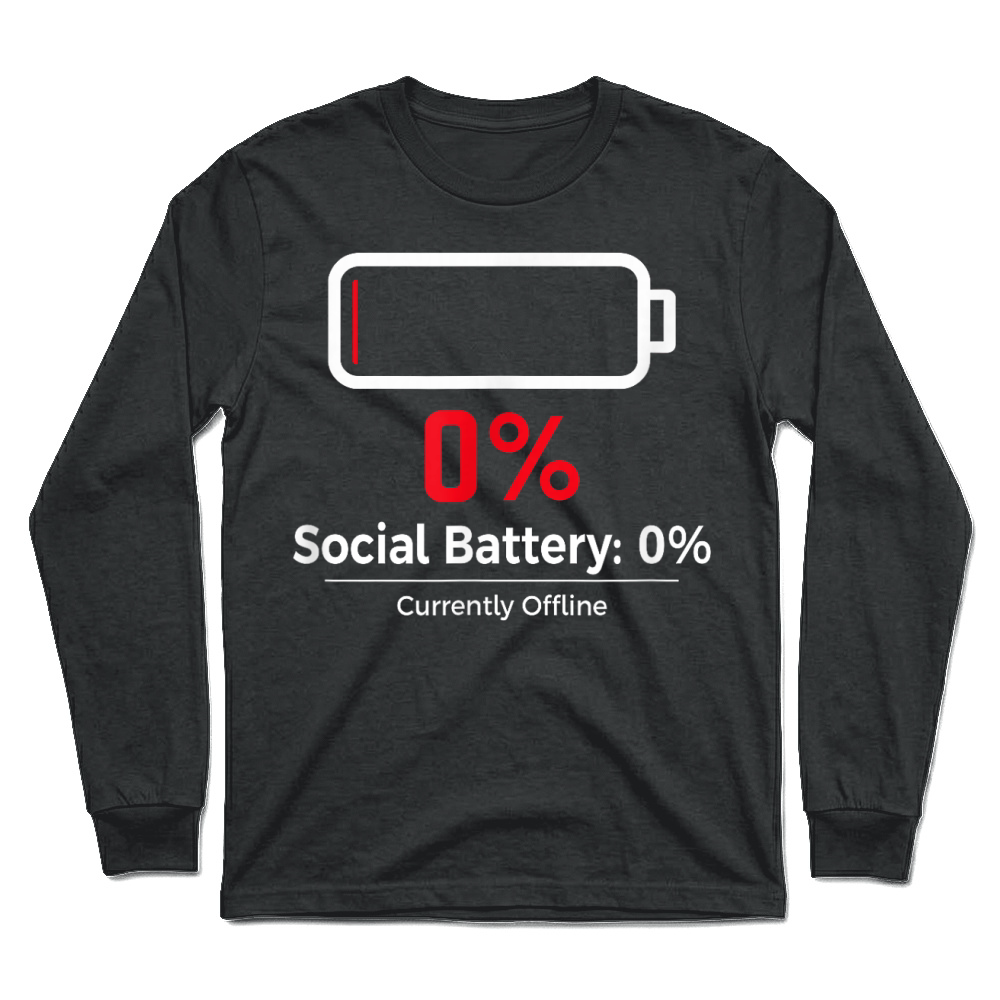 Product Social Battery 0%   Funny Introvert Humor Offline Mode T Shirt Unisex Longsleeve