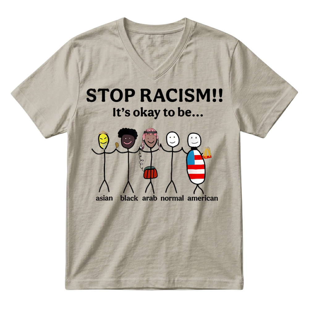 Product Stop Racism It's Okay to Be Asian Black Arab Normal American T Shirt V-Neck T-shirt