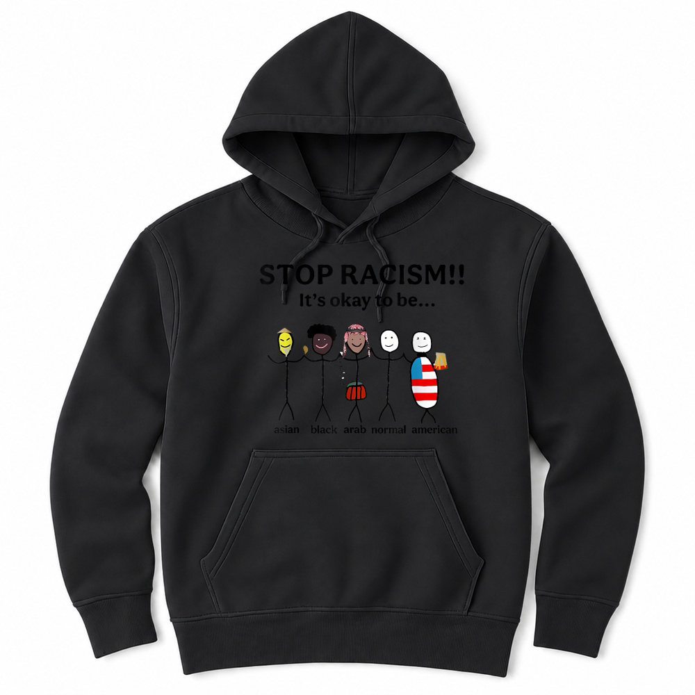 Product Stop Racism It's Okay to Be Asian Black Arab Normal American T Shirt Unisex Hoodie