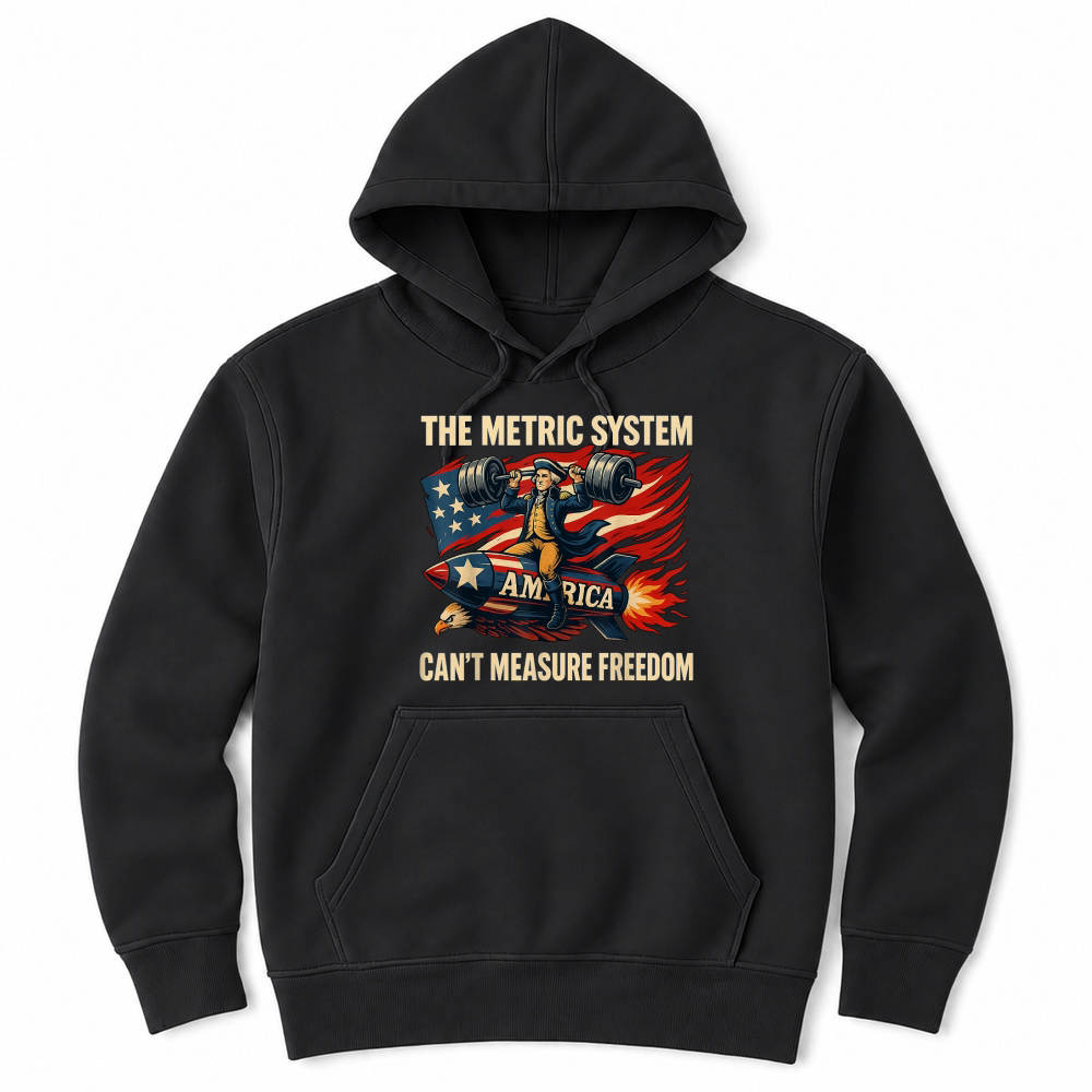 Product The Metric System Can't Measure Freedom Funny 4th of July T Shirt Unisex Hoodie