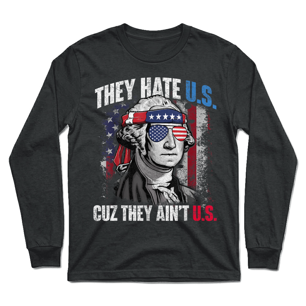Product They Hate Us Cuz They Ain't Us USA American Flag 4th of July T Shirt Unisex Longsleeve