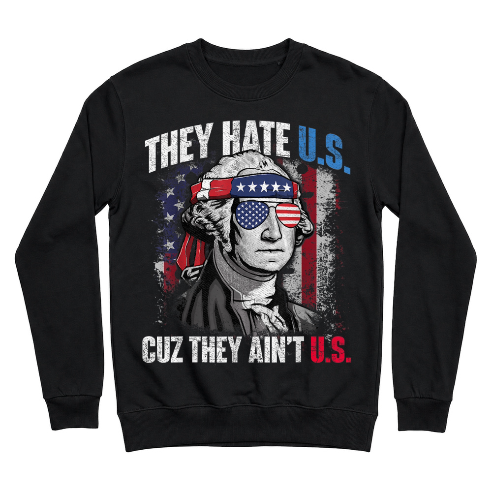 Product They Hate Us Cuz They Ain't Us USA American Flag 4th of July T Shirt Unisex Sweatshirt