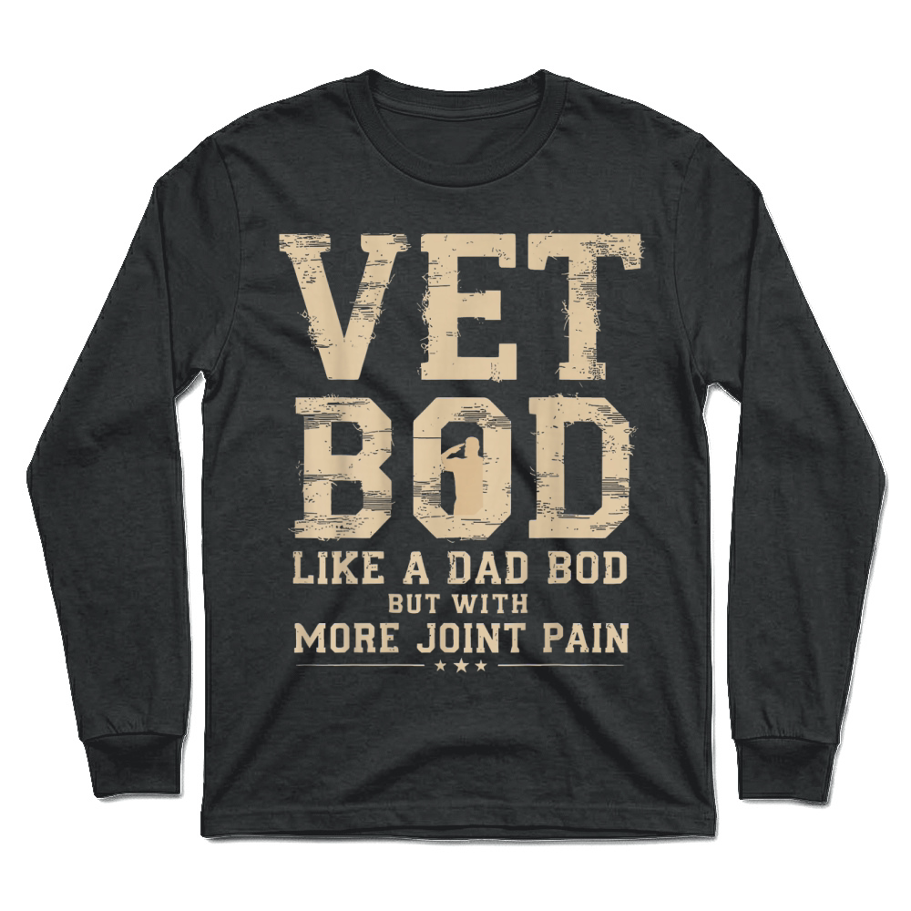 Product Vet BOD Like A Dad Bob But with More Join Pain Military Vet T Shirt Unisex Longsleeve