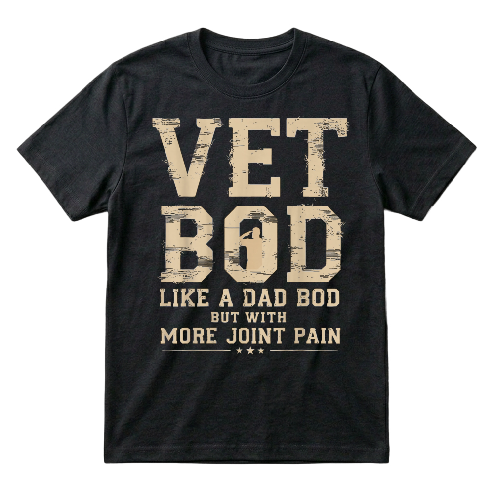 Product Vet BOD Like A Dad Bob But with More Join Pain Military Vet T Shirt T-Shirt