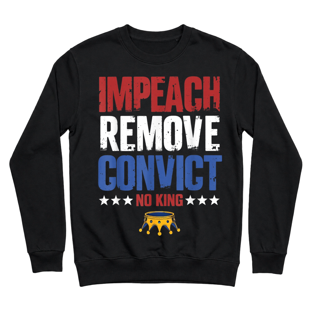 Product Vintage Impeach Remove Convict No Kings Since 1776 Protest T Shirt Unisex Sweatshirt