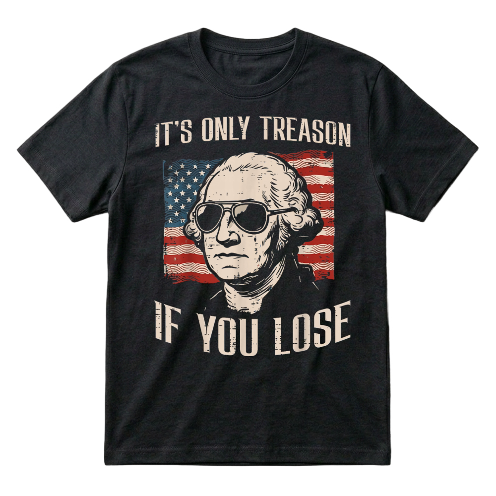 Product Washington Only Treason If You Lose 4th of July T-Shirt