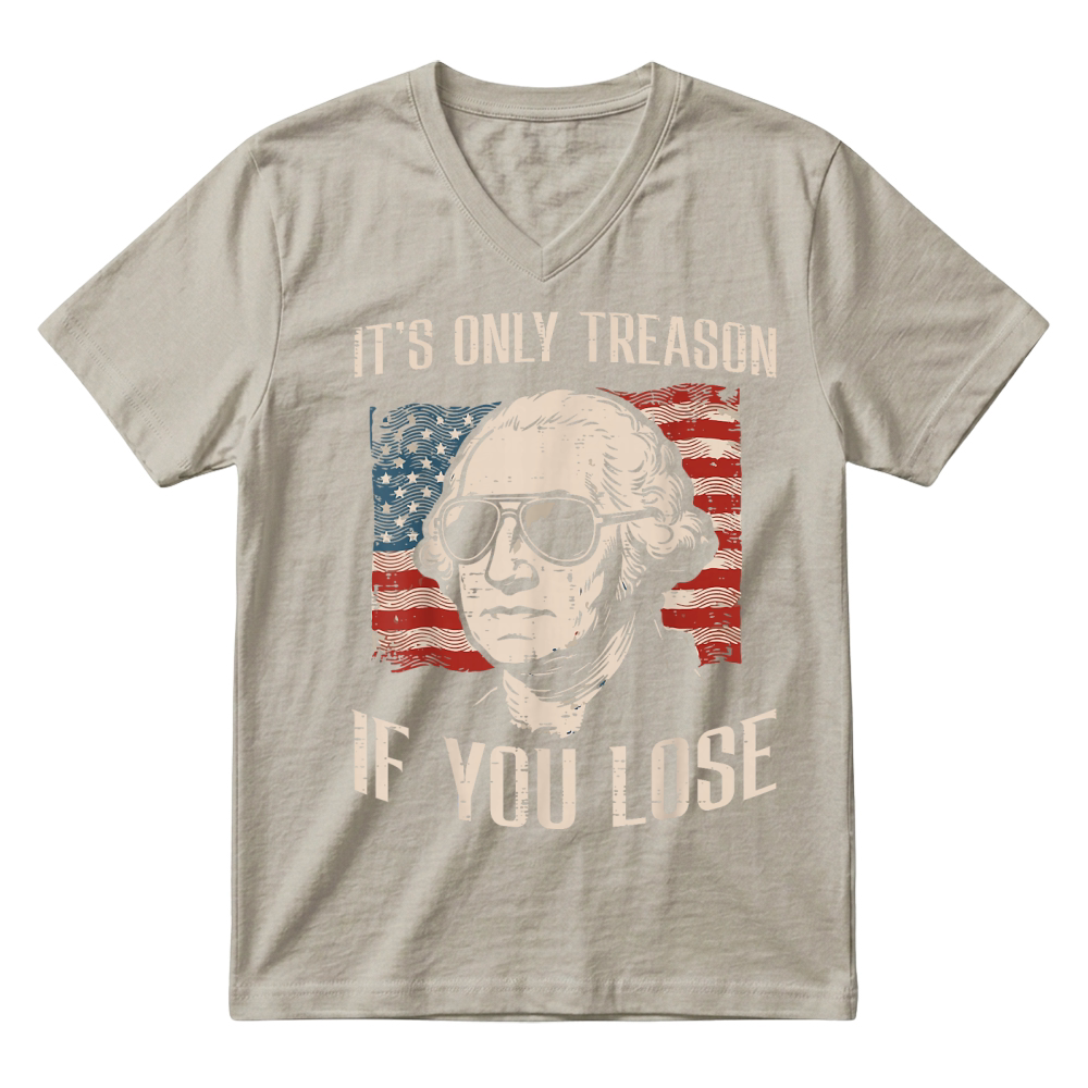 Product Washington Only Treason If You Lose 4th of July V-Neck T-shirt