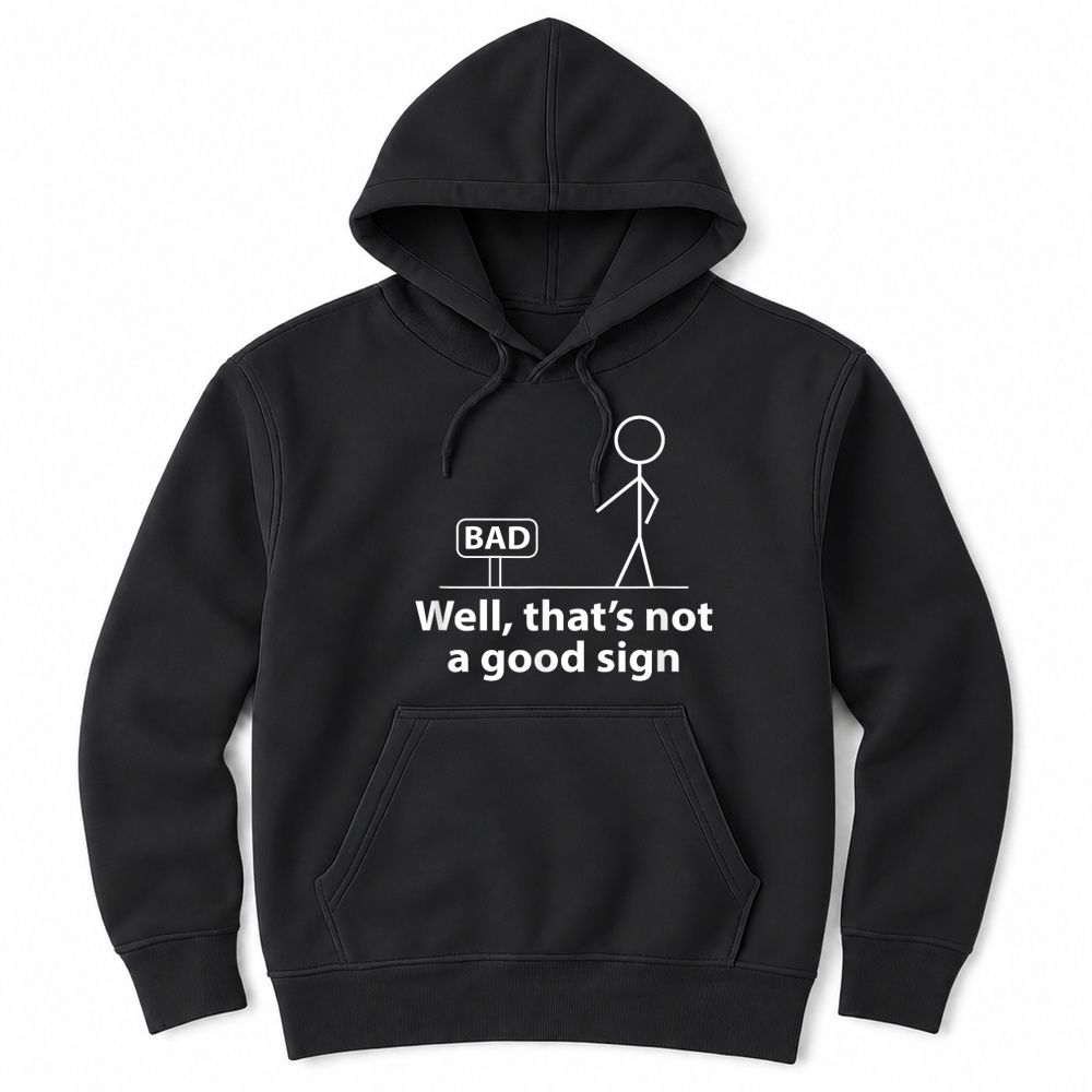 Product Well Thats Not A Good Sign Funny Shirt for Men Funny Graphic T Shirt Unisex Hoodie