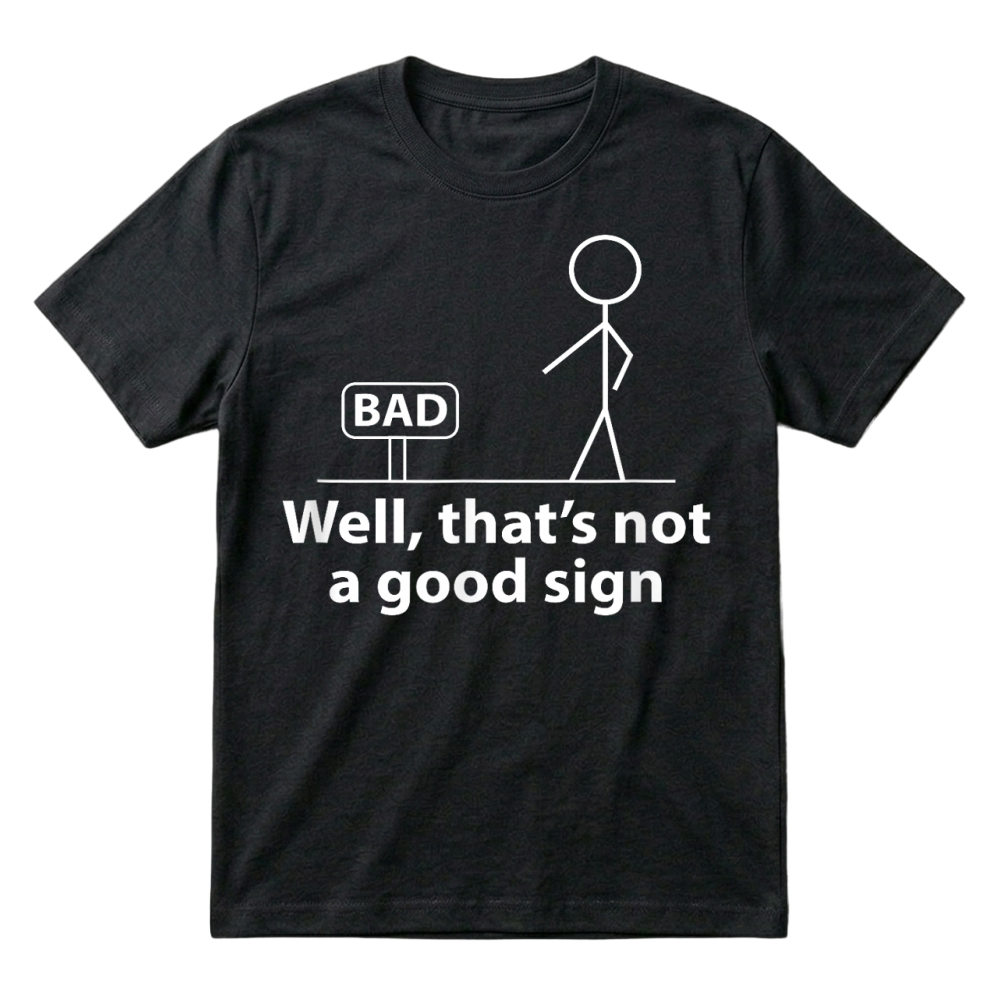 Product Well Thats Not A Good Sign Funny Shirt for Men Funny Graphic T Shirt T-Shirt