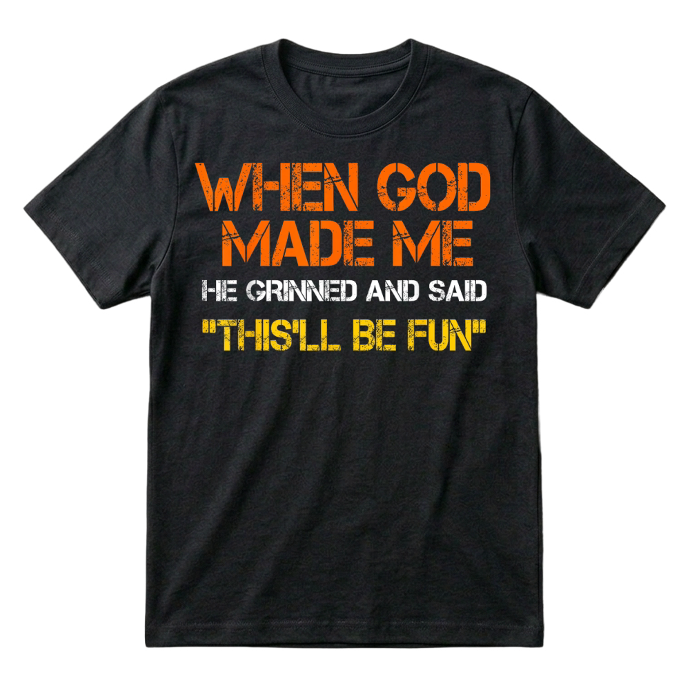 Product When God Made Me He Grinned and Said Funny Sarcastic Saying T-Shirt