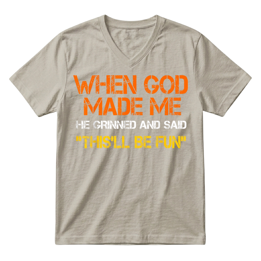 Product When God Made Me He Grinned and Said Funny Sarcastic Saying V-Neck T-shirt