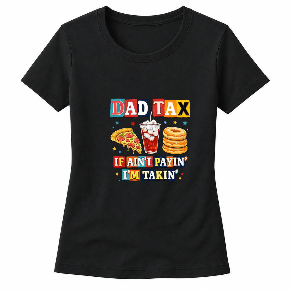 Product Dad Tax Funny Father's Day Women's T-shirts