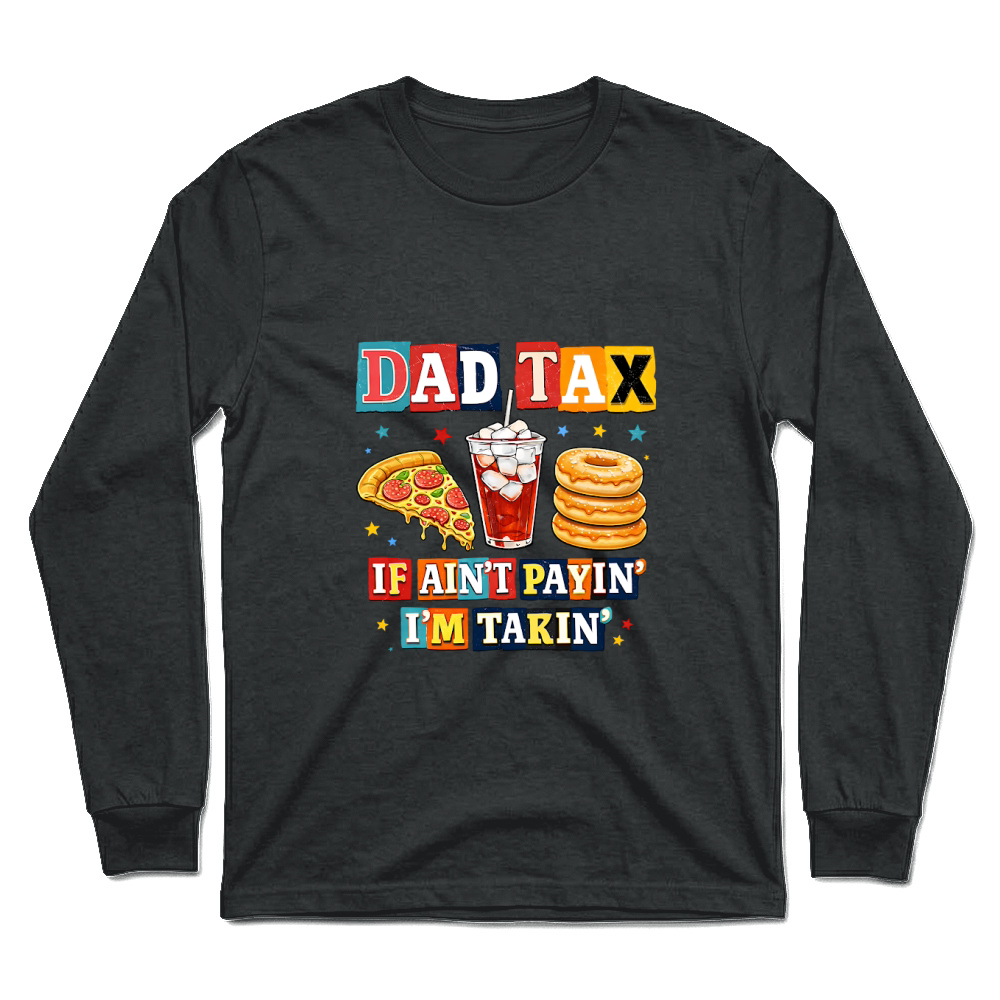 Product Dad Tax Funny Father's Day Unisex Longsleeve