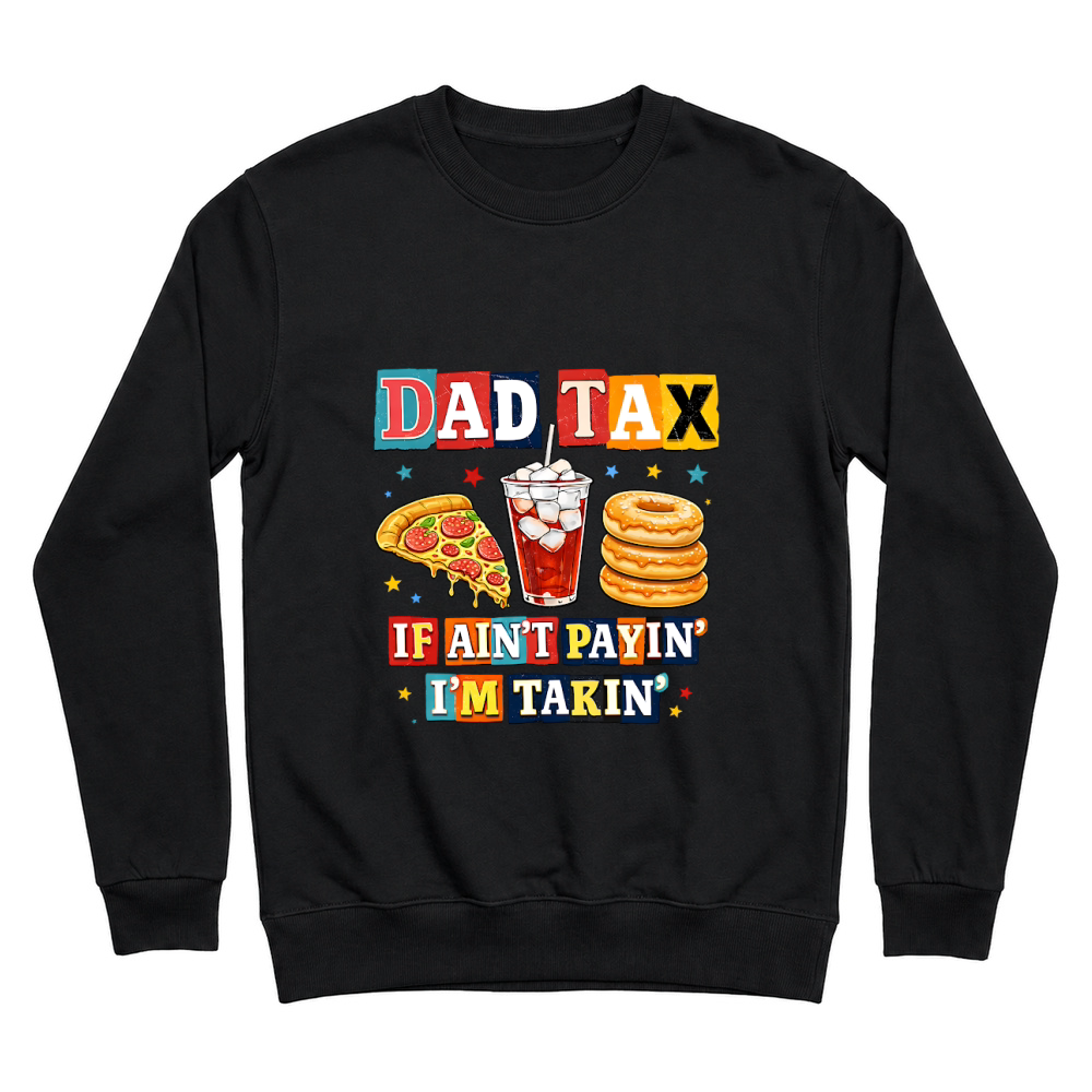 Product Dad Tax Funny Father's Day Unisex Sweatshirt