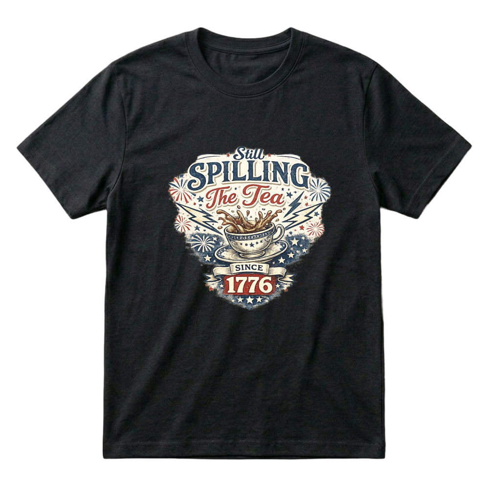 Product 4th of July Still Spilling Tea Since T-Shirt