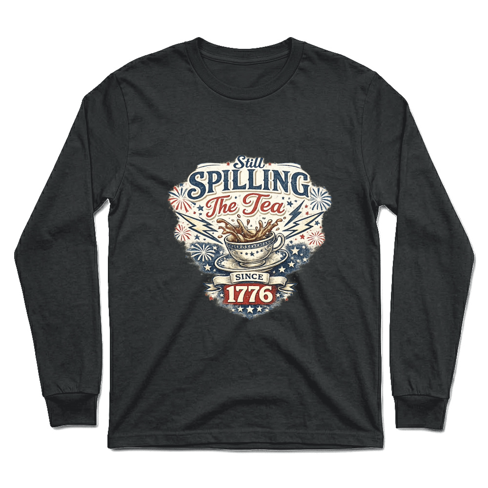 Product 4th of July Still Spilling Tea Since Unisex Longsleeve